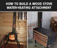 Build Wood Burning Fireplace Inspirational How to Build A Wood Stove Water Heating attachment