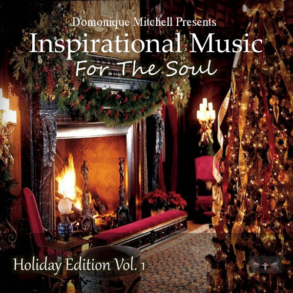 Domonique Mitchell Presents Inspirational Music for the Soul Holiday Edition Vol 1 by Various Artists 600x600bf