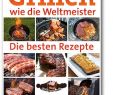 Outdoor Fireplace Grill New Grillen Wie Weltmeister Die Besten Rezepte