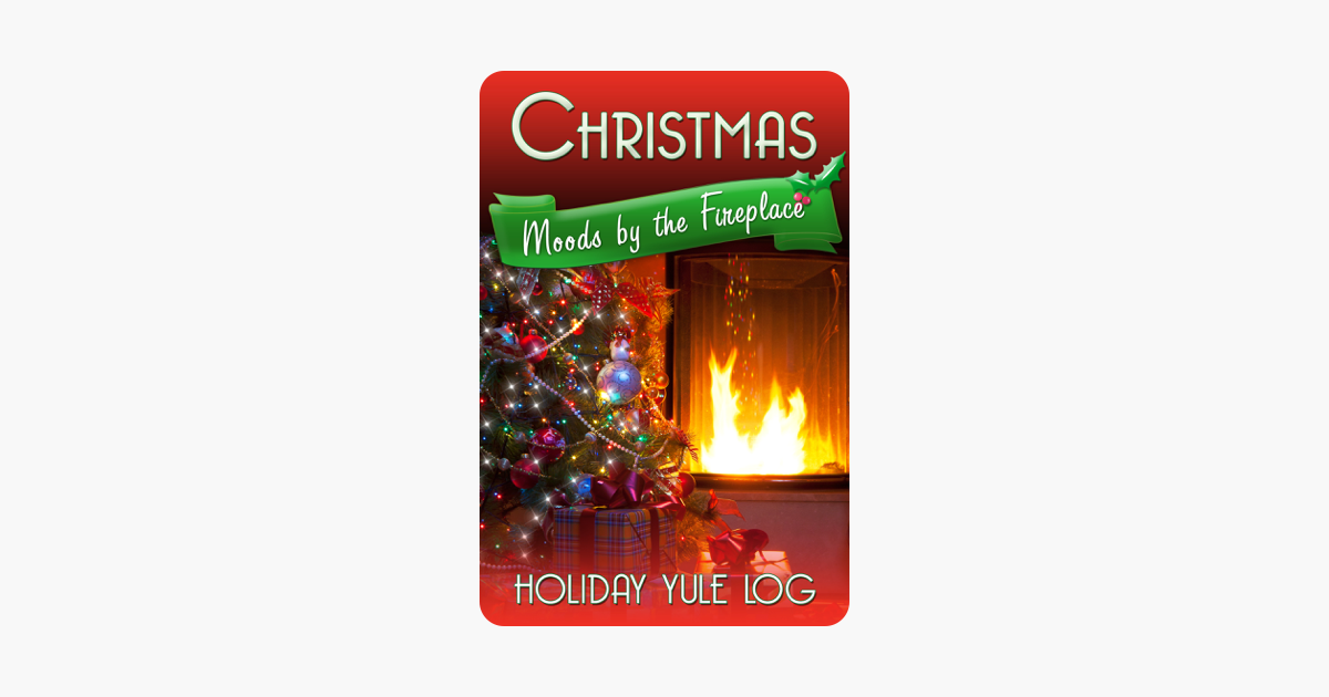 The Fireplace Lovely ‎„christmas Moods by the Fireplace Holiday Yule Log“ In iTunes