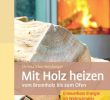 Wood Fireplace Cover Beautiful Mit Holz Heizen Vom Brennholz Bis Zum En