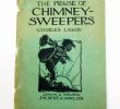 Fireplace Sweeper Unique Antique Book the Praise Of the Chimney Sweeper Early