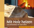 Marco Fireplace Inspirational Mit Holz Heizen Buch