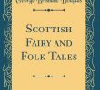 Fireplace and Chimney Authority Luxury Scottish Fairy and Folk Tales Classic Reprint George