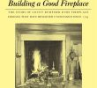 Yankee Fireplace New the forgotten Art Of Building A Good Fireplace orton Vrest
