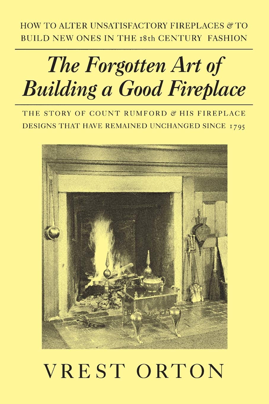 Yankee Fireplace New the forgotten Art Of Building A Good Fireplace orton Vrest